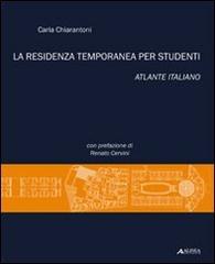 La residenza temporanea per studenti. Atlante italiano di Carla Chiarantoni edito da Alinea