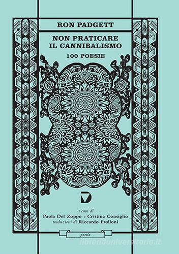 Non praticare il cannibalismo. 100 poesie di Ron Padgett edito da Del Vecchio Editore