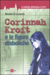 Corinnah Kroft e le figure diaboliche. La borsa spiegata a tutti di Renato Di Lorenzo edito da Il Sole 24 Ore