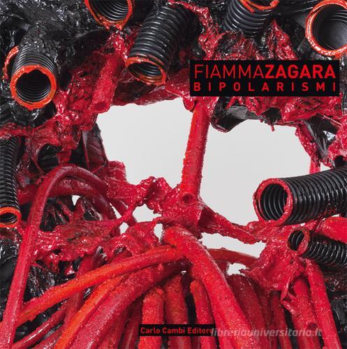Fiamma Zagara. Bipolarismi. Ediz. multilingue di Fortunato D'Amico edito da Carlo Cambi Editore