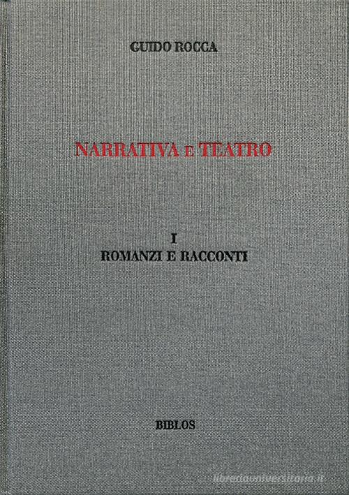 Narrativa e teatro. Ediz. integrale vol.1 di Guido Rocca edito da Biblos