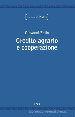 Credito agrario e cooperazione di Giovanni Zalin edito da Ecra