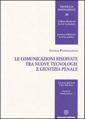 Le comunicazioni riservate tra nuove tecnologie e giustizia penale di Cecilia Pannacciulli edito da Cacucci