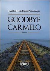 Goodbye Carmelo di Cynthia F. Castorina Passalaqua edito da Booksprint
