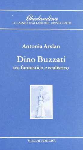 Dino Buzzati tra fantastico e realistico di Antonia Arslan edito da Mucchi Editore