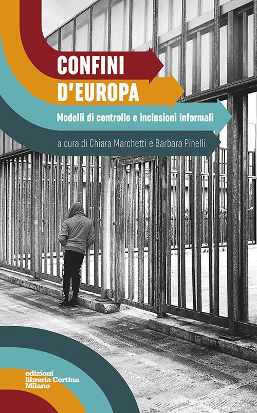 Confini d'Europa. Modelli di controllo e inclusioni informali edito da Edizioni Libreria Cortina Milano