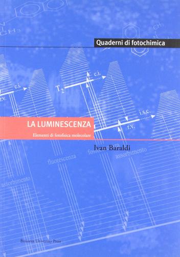 La luminescenza. Elementi di fotofisica molecolare di Ivan Baraldi edito da Bononia University Press
