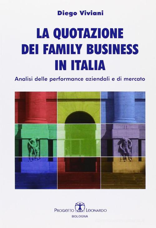 La quotazione dei family business in Italia. Analisi delle performance aziendali e di mercato di Diego Viviani edito da Esculapio