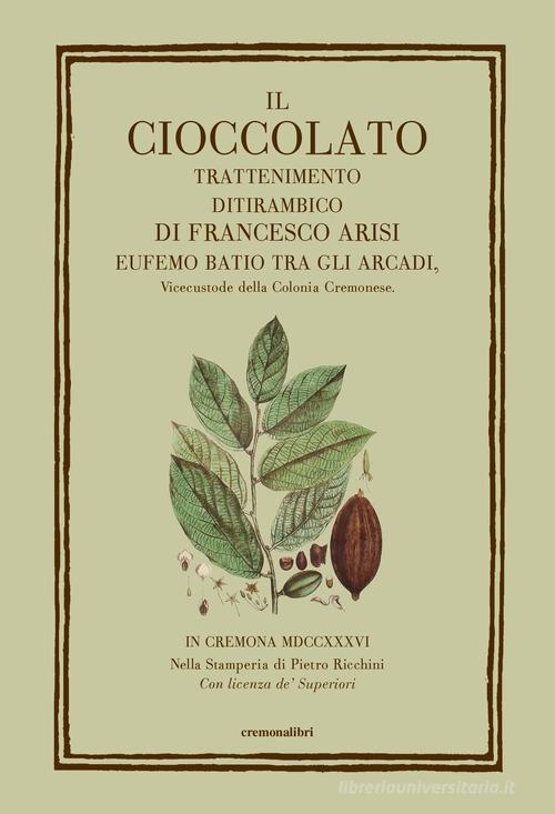 Il cioccolato. Trattenimento ditirambico di Francesco Arisi edito da Cremonabooks