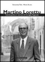 Martino Lorettu. L'attività politica in vent'anni di consiglio regionale di Simonetta Tola, Mario Bruno edito da Mediando