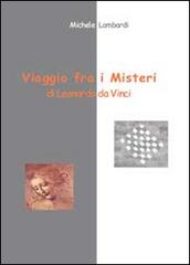 Viaggio fra i misteri di Leonardo da Vinci di Michele Lombardi edito da Youcanprint
