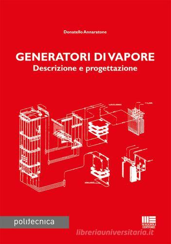 Generatori di vapore di Donatello Annaratone edito da Maggioli Editore