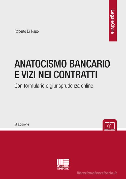 Anatocismo bancario e vizi nei contratti. Con aggiornamento online di Roberto Di Napoli edito da Maggioli Editore