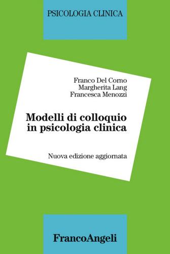 Modelli di colloquio in psicologia clinica di Franco Del Corno, Margherita Lang edito da Franco Angeli