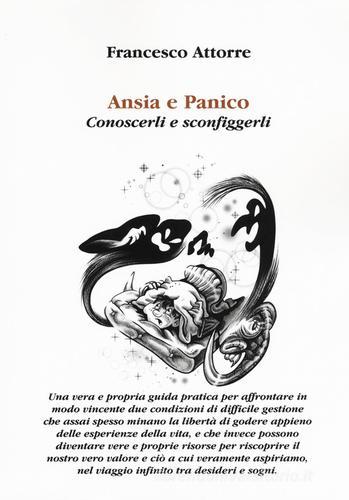 Ansia e panico. Conoscerli e sconfiggerli di Francesco Attorre edito da Aldenia Edizioni