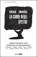 La carne degli spettri. Tredici interventi sulla letteratura contemporanea di Federico Francucci edito da OMP