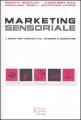 Marketing sensoriale. 5 sensi per comunicare, vendere e comprare edito da Fausto Lupetti Editore