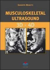 Musculoskeletal ultrasound. 3D-4D di Giuseppe Monetti edito da Timeo