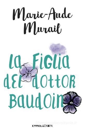 La figlia del dottor Baudoin di Marie-Aude Murail edito da Camelozampa