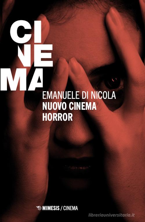 Nuovo cinema horror di Emanuele Di Nicola edito da Mimesis