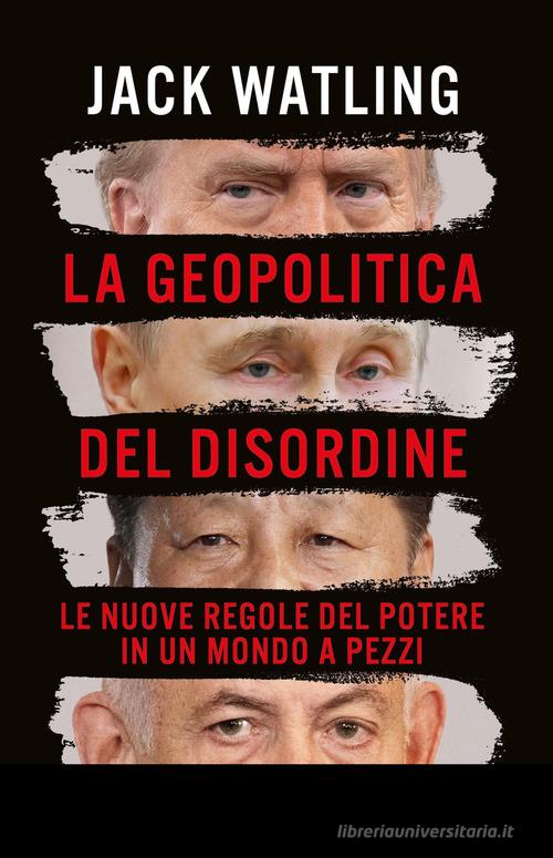 La geopolitica del disordine di Jack Watling edito da Newton Compton Editori
