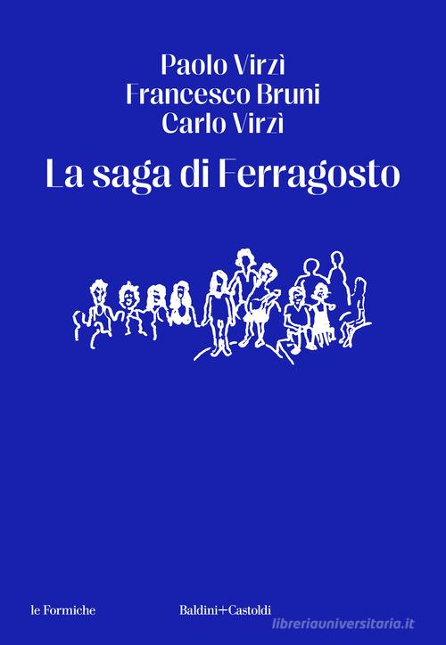 La saga di Ferragosto di Paolo Virzì, Francesco Bruni, Carlo Virzì edito da Baldini + Castoldi