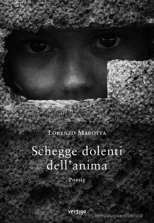 Schegge dolenti dell'anima di Lorenzo Marotta edito da Vertigo