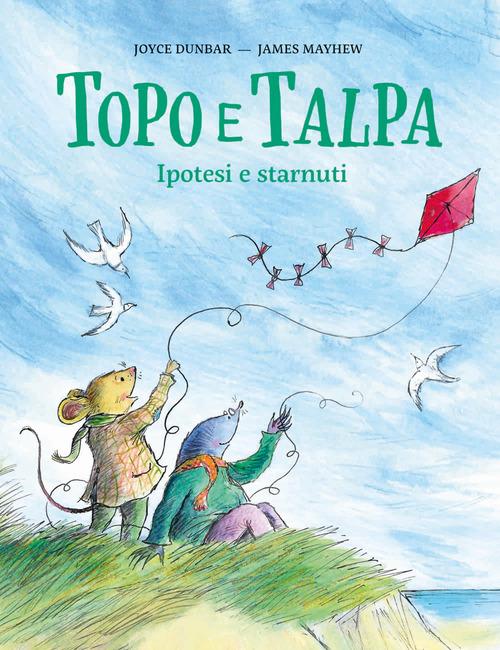 Topo e Talpa. Ipotesi e starnuti. Ediz. illustrata di Joyce Dunbar edito da Nomos Edizioni