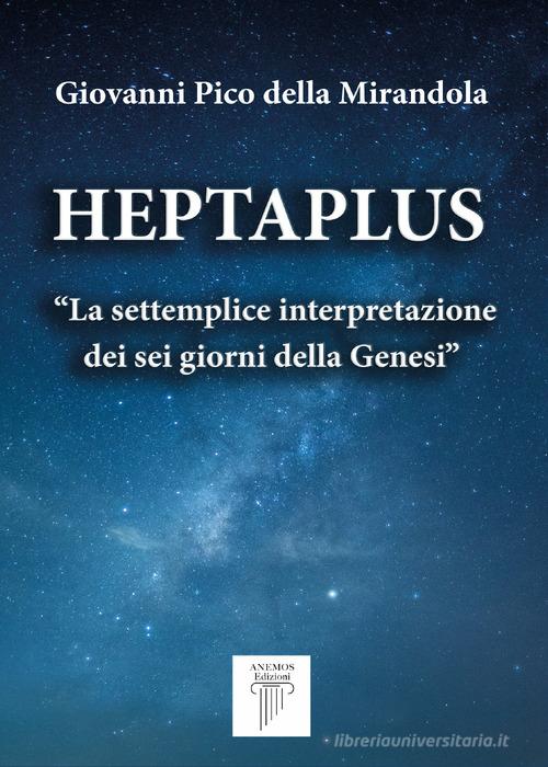 Heptaplus. «La settemplice interpretazione dei sei giorni della Genesi» di Giovanni Pico della Mirandola edito da Anemos (Cavriglia)