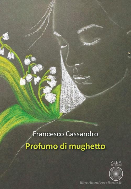 Profumo di mughetto di Francesco Cassandro edito da Alba Edizioni