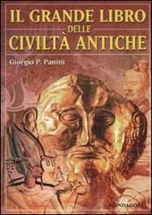 Il grande libro delle civiltà antiche di Giorgio P. Panini edito da Mondadori