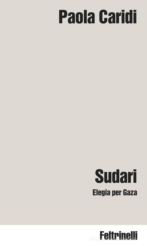 Sudari. Elegia per Gaza di Paola Caridi edito da Feltrinelli