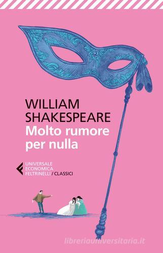 Molto rumore per nulla. Testo inglese a fronte di William Shakespeare edito da Feltrinelli