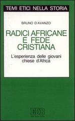 Radici africane e fede cristiana. L'esperienza delle giovani Chiese d'Africa di Bruno D'Avanzo edito da EDB