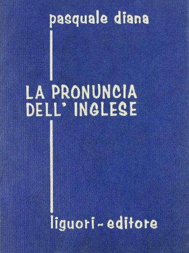 La pronuncia dell'inglese di Pasquale Diana edito da Liguori