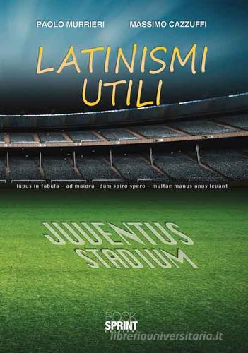Latinismi utili di Paolo Murrieri, Massimo Cazzuffi edito da Booksprint