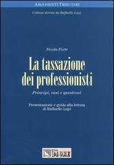 La tassazione dei professionisti. Principi, casi e questioni di Nicola Forte edito da Il Sole 24 Ore