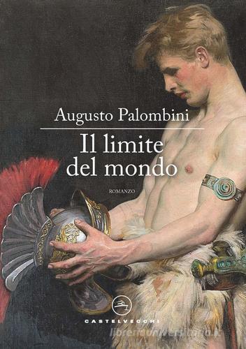 Libro Il limite del mondo di Augusto Palombini Le vele di Castelvecchi