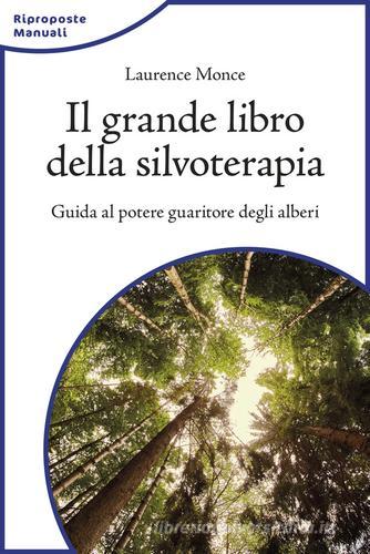 Il grande libro della silvoterapia. Guida al potere guaritore degli alberi di Laurence Monce edito da L'Età dell'Acquario