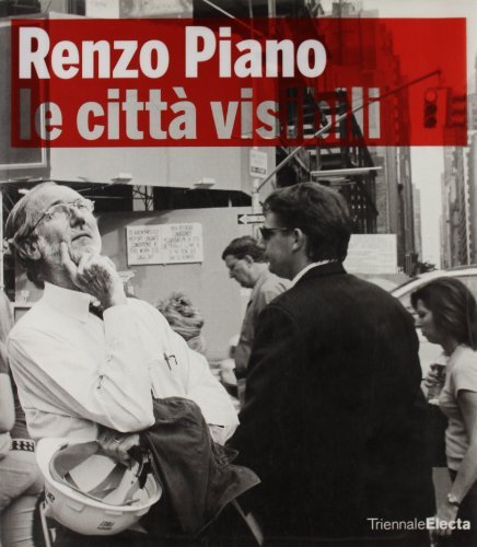 Renzo Piano building workshop. Le città visibili. Catalogo della mostra (Milano, 22 maggio-16 settembre 2007) edito da Mondadori Electa