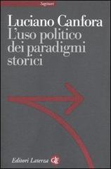 L' uso politico dei paradigmi storici di Luciano Canfora edito da Laterza