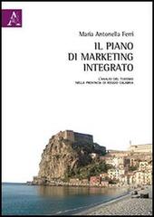Il piano di marketing integrato. L'analisi del turismo nella provincia di Reggio Calabria di Maria Antonella Ferri edito da Aracne