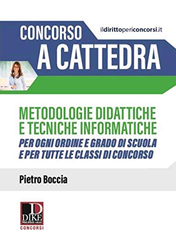 Concorso a cattedra. Metodologie didattiche e tecniche informatiche di Pietro Boccia edito da Dike Giuridica