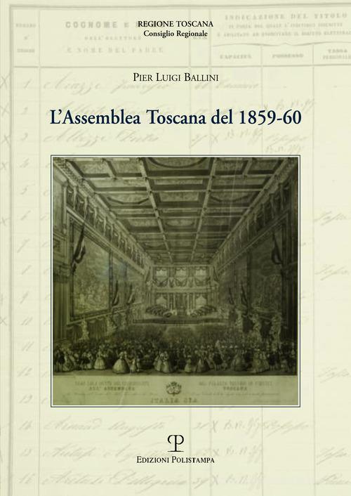 L' assemblea Toscana del 1859-60 di Pierluigi Ballini edito da Polistampa