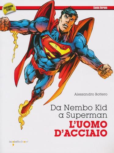 Da Nembo Kid a Superman. L'uomo d'acciaio di Alessandro Bottero edito da Iacobellieditore