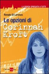 Le opzioni di Corinnah Kroft. La borsa spiegata a tutti di Renato Di Lorenzo edito da Il Sole 24 Ore