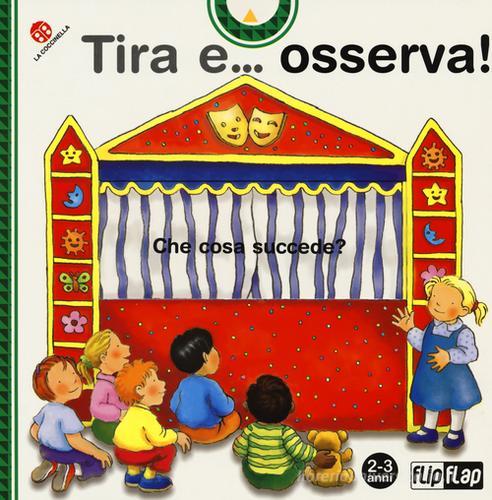 Tira e... osserva! di Giovanna Mantegazza edito da La Coccinella