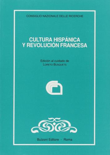 Cultura hispánica y Revolución francesa di Loreto Busquets edito da Bulzoni