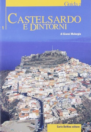 Castelsardo e dintorni di Gianni Mulargia edito da Carlo Delfino Editore