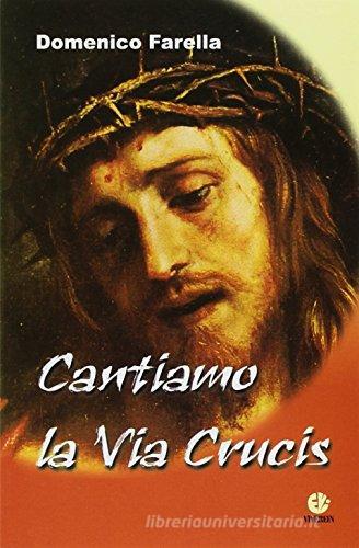 Cantiamo la via crucis di Domenico Farella edito da VivereIn